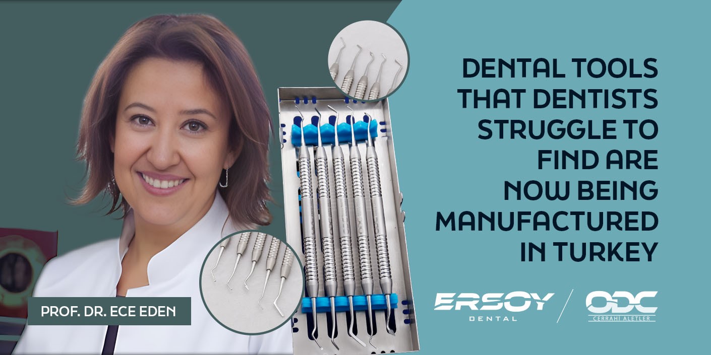 Dental Tools That Dentists Struggle to Find are Now Being Manufactured in Turkey, Dental Tools That Dentists Struggle to Find are Now Being Manufactured in Turkey